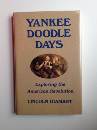 Item #21628 Yankee Doodle Days Exploring The American Revolution. Lincoln Diamant