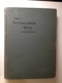 Item #21629 The Physician’s Wife And The Things That Pertain To Her Life. Ellen M. Firebaugh