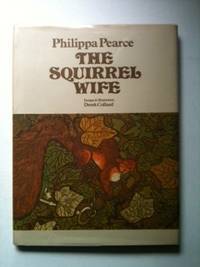 Item #21664 The Squirrel Wife. Philippa and Pearce, Derek Collard