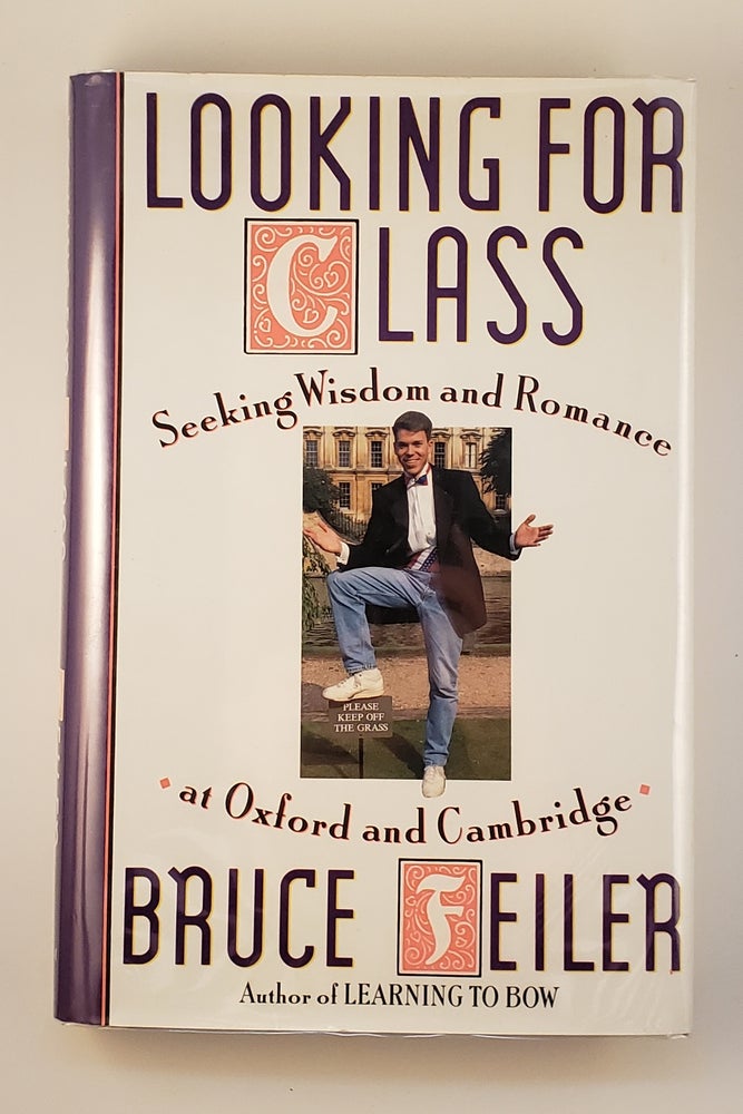 Item #21752 Looking For Class: Seeking Wisdom And Romance At Oxford And Cambridge. Bruce Feiler.