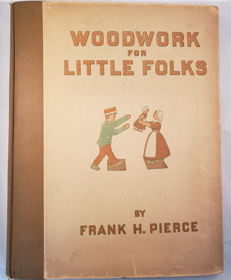 Item #21795 Woodwork For Little Folks. Frank H. Pierce.