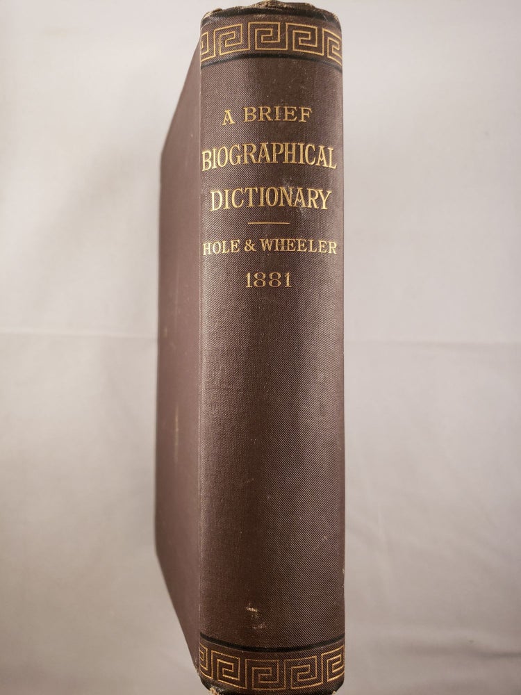 Item #21914 A Brief Biographical Dictionary. Rev. Charles Hole, William A. Wheeler.
