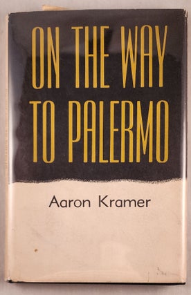 Item #21925 On the Way to Palermo, and Other Poems. Aaron Kramer