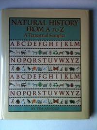 Item #21978 Natural History From A To Z A Terrestrail Sampler. Tim Arnold