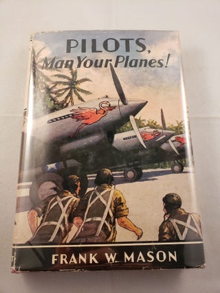 Item #22422 Pilots, Man Your Planes! Frank W. Mason