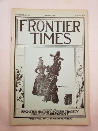 Item #22511 Frontier Times Devoted to Frontier History, Border Tragedy and Pioneer Achievement...