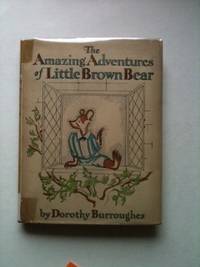 Item #22696 The Amazing Adventures Of Little Brown Bear. Dorothy Burroughes