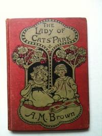 Item #22812 The Lady Of Cats’ Park. A. M. Brown.