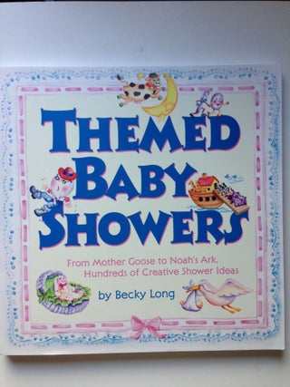Item #22857 Themed Baby Showers: From Mother Goose To Noah’s Ark, Hundreds Of Creative Shower...