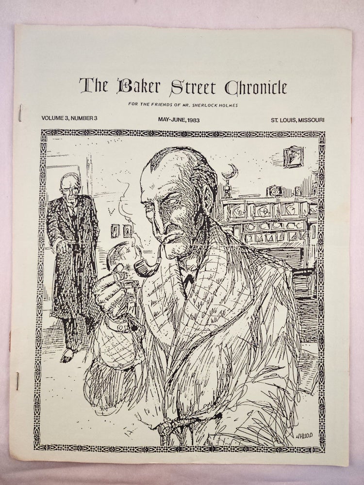 Item #22983 The Baker Street Chronicle For The Friends Of Mr. Sherlock Holmes Volume 3, Number 3, May-June 1983. authors.