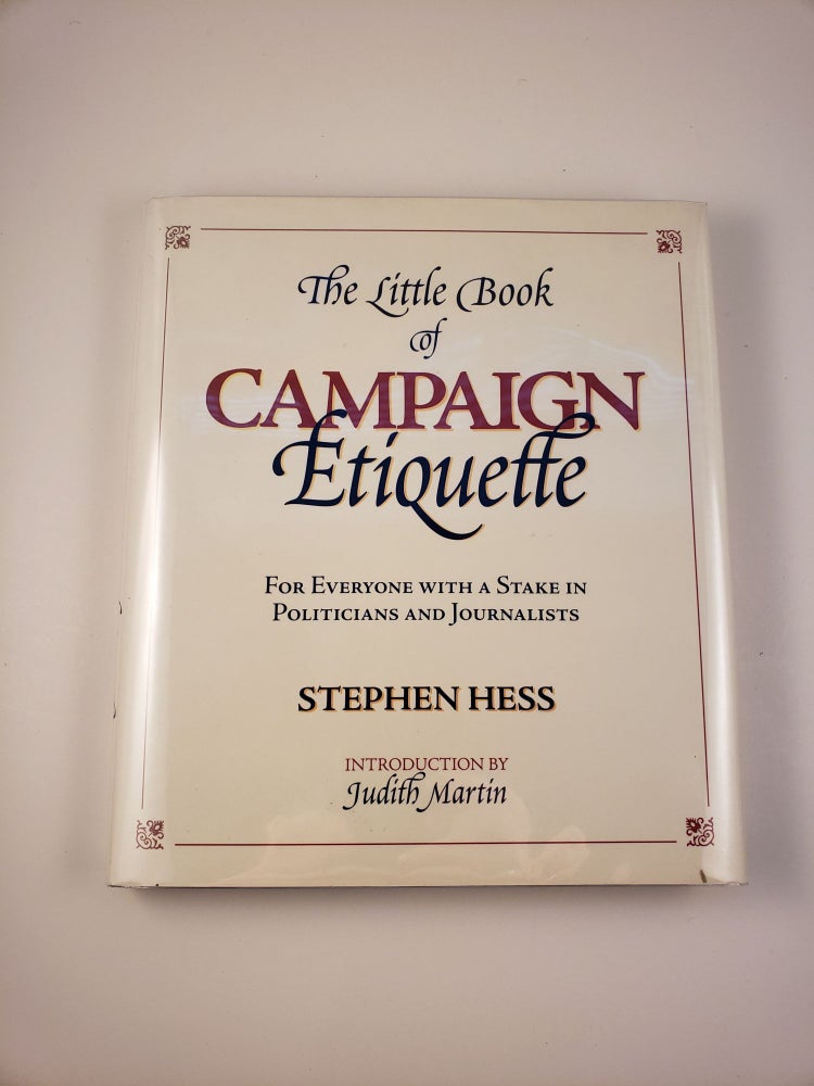 Item #23102 The Little Book Of Campaign Etiquette For Everyone With A Stake In Politicians And Journalists. Stephen Hess.