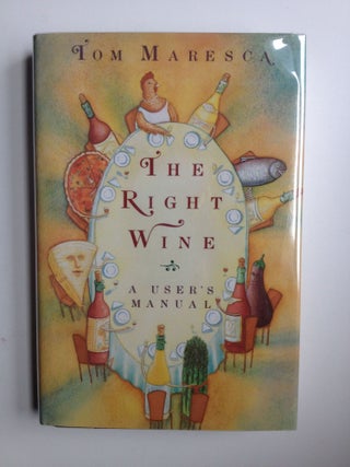 Item #23367 The Right Wine. Tom Maresca