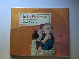 Item #23492 Tucker Pfeffercorn An Old Story Retold. Barry Moser