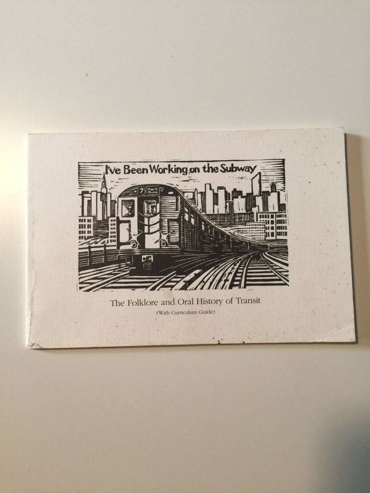 Item #23612 I've Been Working on the Subway The Folklore and Oral History of Transit with Curriculum Guide. N/A.