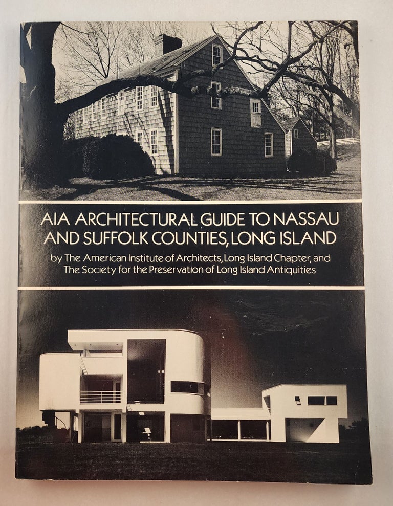 Item #23649 AIA Architectural Guide to Nassau and Suffolk Counties, Long Island. Long Island Chapter American Institute of Architects, The society for the Preservation of Long Island Antiquities.