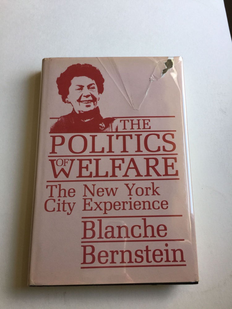 Item #23672 The Politics Of Welfare The New York City Experience. Blanche Bernstein.