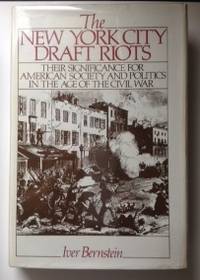 Item #23673 The New York City Draft Riots Their Significance For American Society and Politics In...