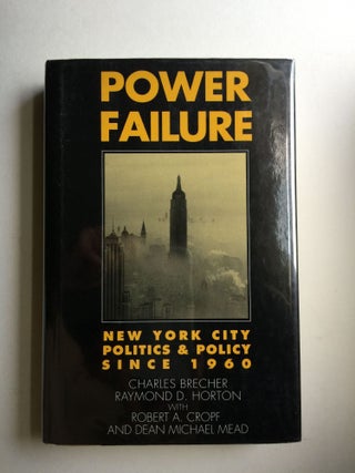 Item #23687 Power Failure New York City Politics and Policy Since 1960. Charles Brecher, Raymond...