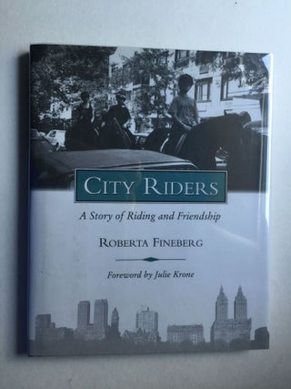 Item #23756 City Riders A Story Of Riding And Friendship. Roberta Fineberg