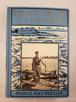 Item #24106 The Boy With The U. S. Fisheries. Francis Rolt - Wheeler