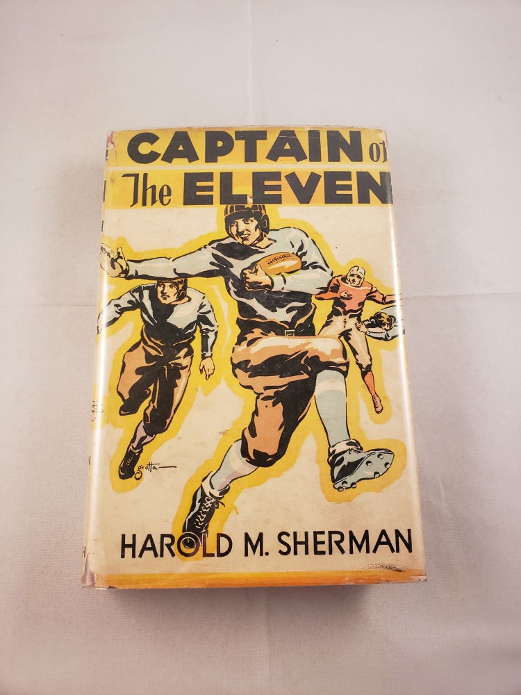 Item #24118 Captain Of The Eleven. Harold M. Sherman.