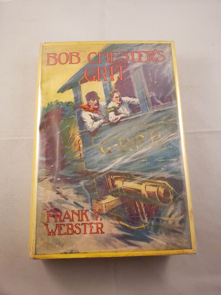 Item #24127 Bob Chester’s Grit Or From Ranch To Riches. Frank V. Webster.