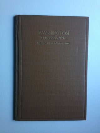 Item #24439 Washington The Servant Part Two. Harry Webb Farrington