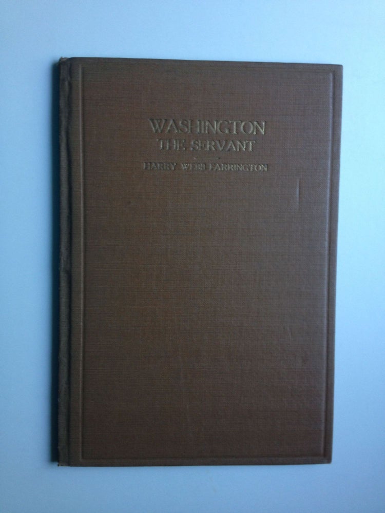 Item #24439 Washington The Servant Part Two. Harry Webb Farrington.