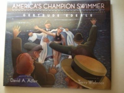Item #24504 America’s Champion Swimmer Gertrude Ederle. David A. and Adler, Terry Widener.