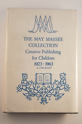 Item #24604 The May Massee Collection: Creative Publishing for Children, 1923-1963, a Checklist....