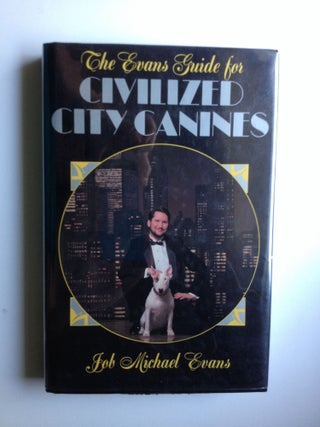Item #24606 The Evans Guide For Civilized City Canines. Job Michael  Evans