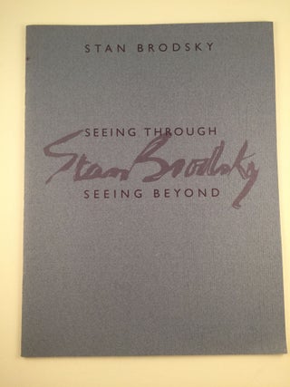 Item #24706 Stan Brodsky Seeing Through Seeing Beyond. Conn: University Gallery Bridgeport,...