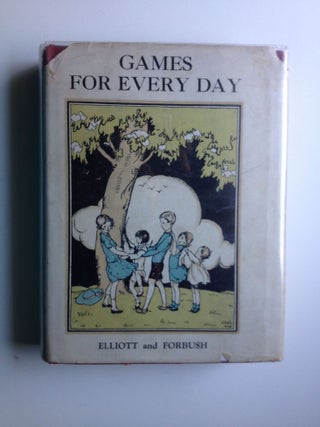 Item #24830 Games For Every Day. Gabrielle Elliott, Arthur R. Forbush