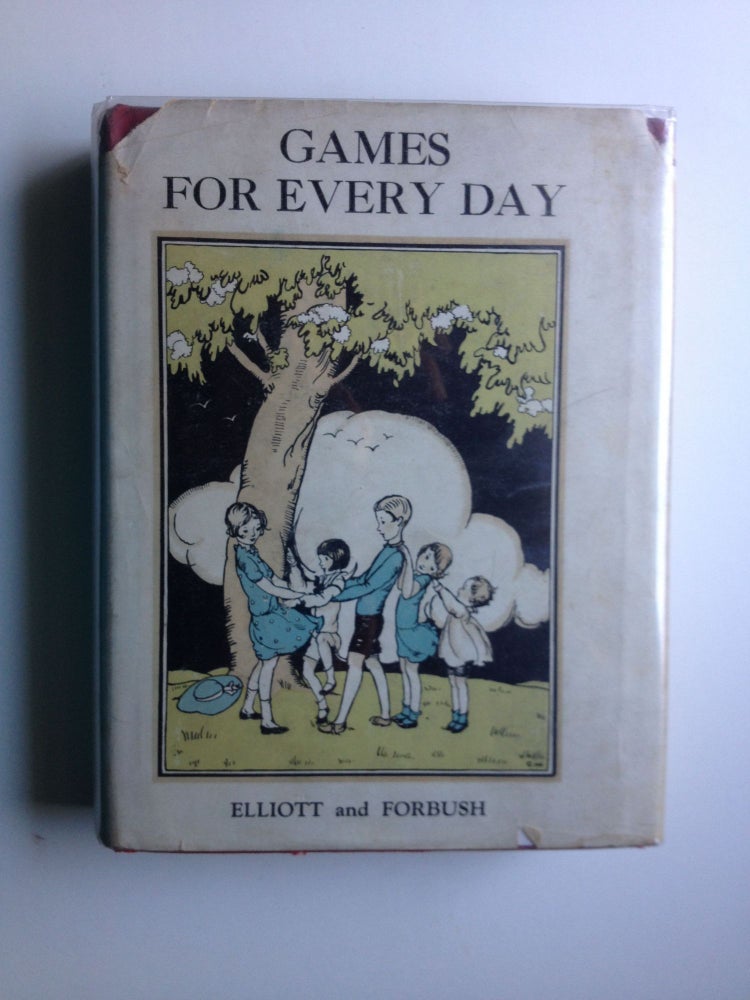 Item #24830 Games For Every Day. Gabrielle Elliott, Arthur R. Forbush.