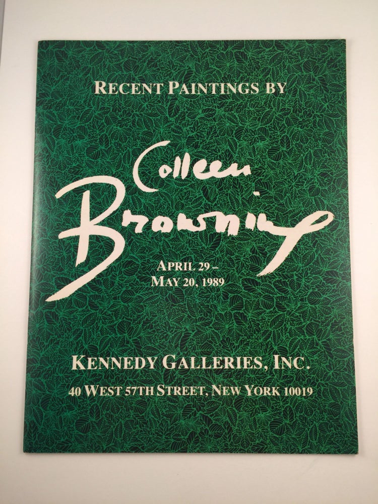 Item #2488 Recent Paintings by Colleen Browning. 1989 New York. Kennedy Galleries. April 29 - May 20.