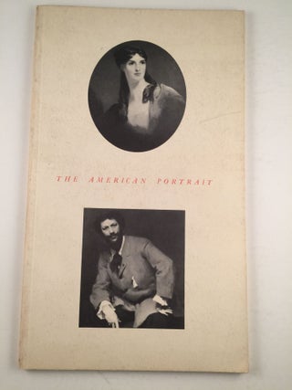 Item #25008 The American Portrait: From the Death of Stuart to the Rise of Sargent. Mass.:...