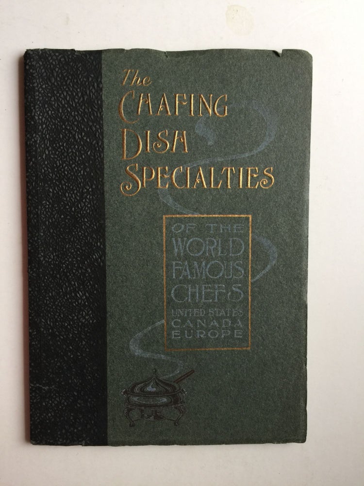 Item #25080 The Chafing Dish Specialties of the World Famous Chefs United States Canada Europe The Chafing Dish Book from the International Cooking Library. A. C. Hoff, compiled and.