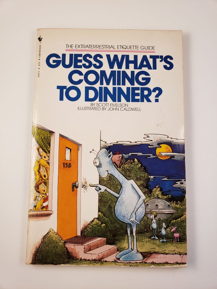 Item #25140 Guess What's Coming to Dinner? The Extraterrestrial Etiquette Guide. Scott and Fivelson, John Caldwell.