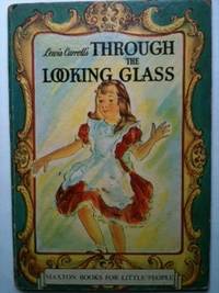 Item #25159 Through The Looking Glass. Lewis Carroll, version for young, Marjorie Collison