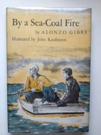 Item #25278 By A Sea-Coal Fire. Alonzo and Gibbs, John Kaufmann