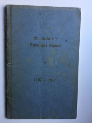 Item #25407 Golden Anniversary 1887 - 1937 Fifty Years In The Life of St. Gabriel’s Episcopal...