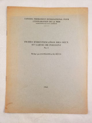 Item #25467 Fiches D'identification Des Oeux Et Larves De Poisson No. 1. J. H. et Muus Fraser, B. J