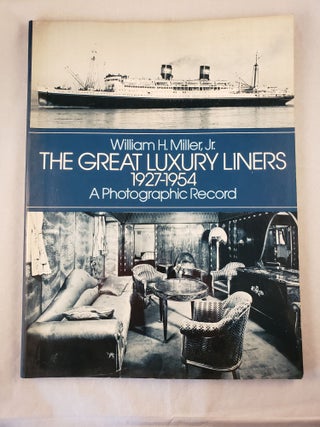 Item #25498 The Great Luxury Liners, 1917-1954: A Photographic Record. William H. Miller, Jr