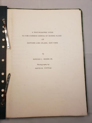 Item #25787 A Photographic Guide To The Common Genera of Marine Algae of Eastern Long Island, NY....