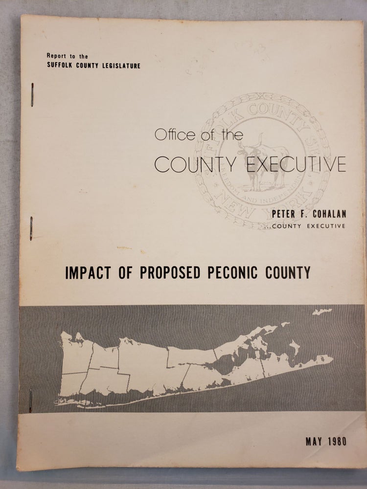Item #25788 Report to the Suffolk County Legislature Impact of Proposed Peconic County. Peter Cohalan, County Executive, Office of the County Executive.