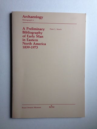 Item #25839 A Preliminary Bibliography of Early Man in Eastern North America, 1839 - 1973. Peter...