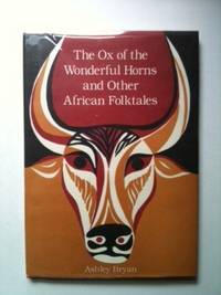 Item #26037 The Ox Of The Wonderful Horns And Other African Folktales. Ashley Bryan