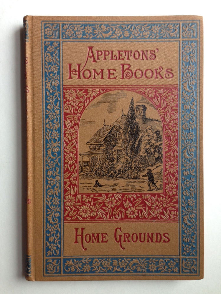 Item #26071 Appletons’ Home Books Home Grounds. Alexander Oakey.