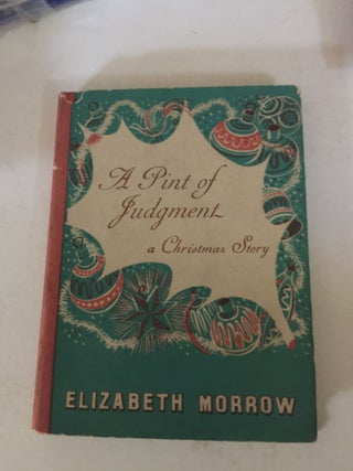 Item #2612 A Pint of Judgment A Christmas Story. Elizabeth Morrow