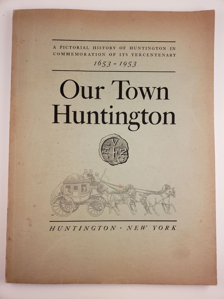 Item #26157 Our Town Huntington A Pictorial History Of Huntington In Commemoration Of Its Tercentenary 1653-1953. n/a.